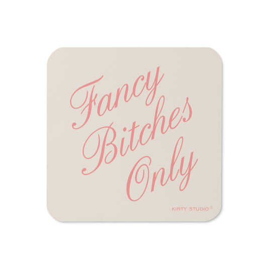 'Fancy Bitches Only' Coaster