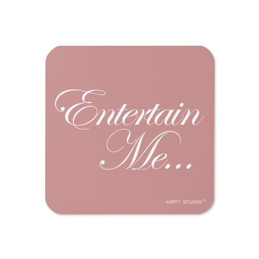 'Entertain Me' Coaster